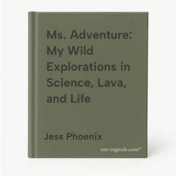 Ms. Adventure: My Wild Explorations in Science, Lava, and, Verzenden, Jess Phoenix