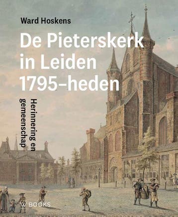 Pieterskerk Leiden 1795-Heden | Ward Hoskens | Nieuw, Verzenden, Nieuw, Ward Hoskens