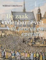 De zaak Oldenbarnevelt 9789460044113 Wilfried Uitterhoeve, Boeken, Verzenden, Gelezen, Wilfried Uitterhoeve