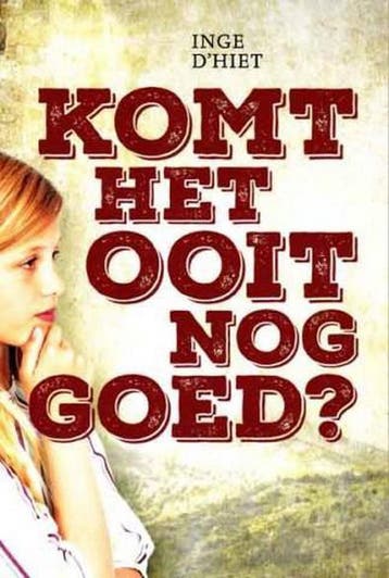 Komt het ooit nog goed? 9789090289762 Inge dHiet, Verzenden, Inge d'Hiet