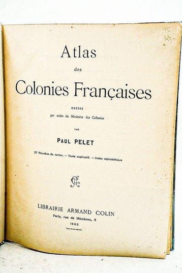 Paul Pelet - Atlas des Colonies Françaises - 1902