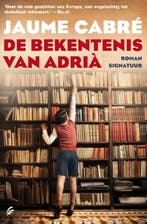 De bekentenis van Adrià 9789056724184 Jaume Cabre, Verzenden, Jaume Cabre