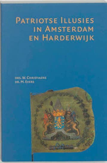 Patriotse illusies in Amsterdam en Harderwijk 9789065506870, Verzenden, Gelezen, W. Christiaens