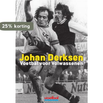 Voetbal voor volwassenen 9789071359941 Johan Derksen, Verzenden, Johan Derksen