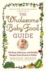Wholesome Baby Food Guide 9780446584104 Maggie Meade, Verzenden, Gelezen, Maggie Meade