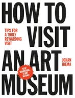 How to visit an art museum 9789063693558 Johan Idema, Verzenden, Zo goed als nieuw, Johan Idema