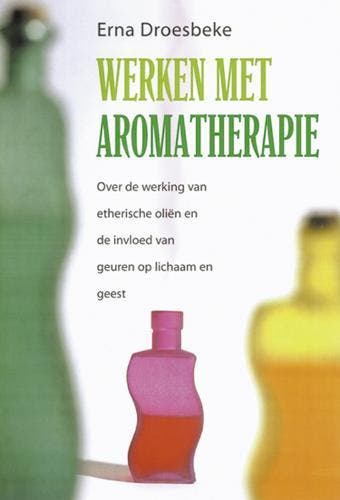 WERKEN MET AROMATHERAPIE 9789064581427 E. Droesbeke, Livres, Verzenden, E. Droesbeke