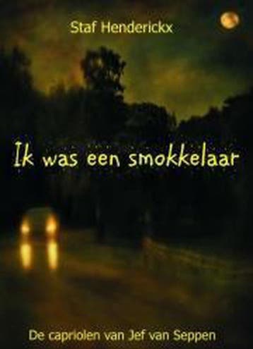 Ik was een smokkelaar 9789491220036 Staf Henderickx, Boeken, Verzenden, Gelezen, Staf Henderickx
