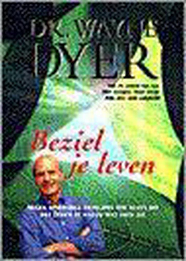 Beziel je leven 9789022984420 W.W. Dyer, Boeken, Psychologie, Zo goed als nieuw, Verzenden