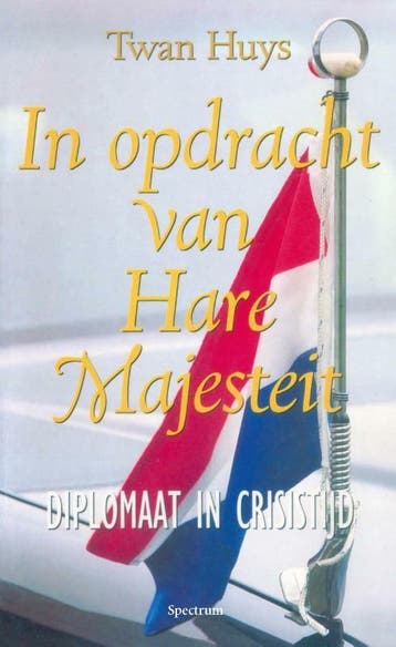 In opdracht van Hare Majesteit 9789000310104 Twan Huys, Livres, Verzenden, Twan Huys