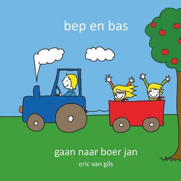 Bep en Bas gaan naar boer jan / Bep en Bas / 2 9789491337864, Verzenden, Eric van Gils