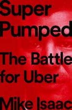 Super Pumped – The Battle for Uber 9780393652246 Mike Isaac, Verzenden, Mike Isaac