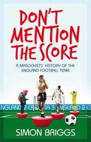 Dont Mention the Score 9781847244093 Simon Briggs, Verzenden, Simon Briggs