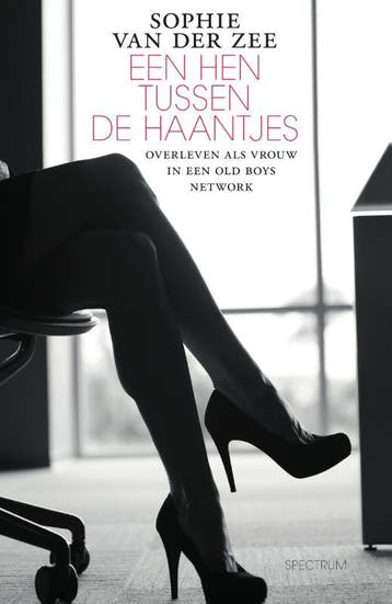Een hen tussen de haantjes 9789000348046 Sophie van der Zee, Verzenden, Zo goed als nieuw, Sophie van der Zee