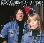 Gene Clark and Carla Olson - So Rebellious A Lover, Verzenden