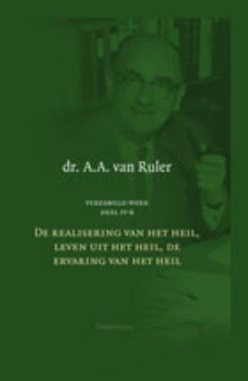 De realisering van het heil, leven uit het heil, de ervaring, Verzenden, Gelezen, A.A. van Ruler