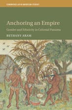 Cambridge Latin American Studies- Anchoring an Empire, Verzenden, Zo goed als nieuw, Bethany Aram