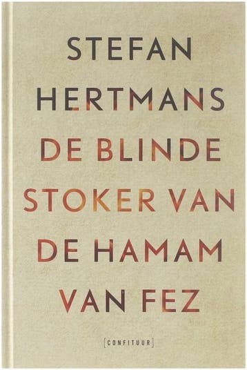 De blinde stoker van de Hamam van Fez 9789403115405, Verzenden, Zo goed als nieuw, Stefan Hertmans