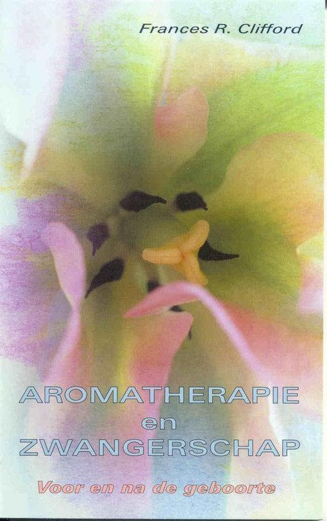 Aromatherapie bij zwangerschap 9789060306475 F.R. Clifford, Livres, Santé, Diététique & Alimentation, Envoi