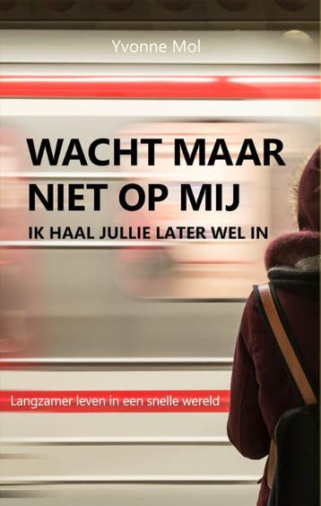 Wacht maar niet op mij, ik haal jullie later wel in /, Verzenden, Zo goed als nieuw, Yvonne Mol