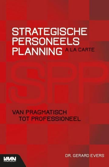 Strategische Personeelsplanning a la carte 9789462156821, Verzenden, Zo goed als nieuw, Dr. Gerard Evers