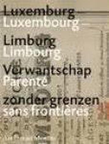 Luxemburg-Limburg, verwantschap zonder grenzen 9789080264144, Boeken, Reisgidsen, Verzenden, Gelezen