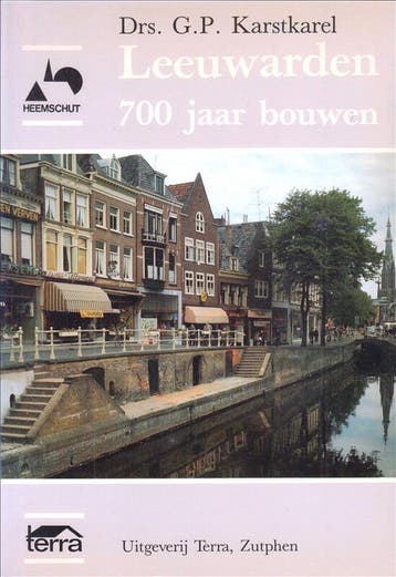 LEEUWARDEN. 700 JAAR BOUWKUNST 9789062552320 Karstkarel, Verzenden, Zo goed als nieuw, Karstkarel
