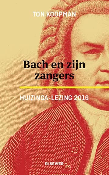 Bach en zijn zangers / Huizinga-lezing / 2016 9789035253421, Verzenden, Zo goed als nieuw, Ton Koopman