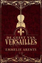 De geest van Versailles 9789464208979 Emmelie Arents, Verzenden, Emmelie Arents