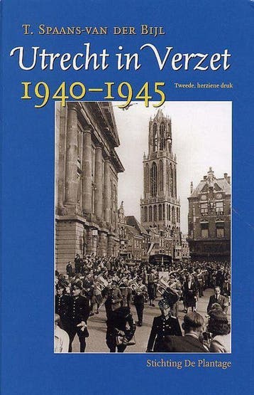 Utrecht In Verzet, 1940-1945 9789077030233, Boeken, Geschiedenis | Stad en Regio, Verzenden, Zo goed als nieuw, T. Spaans-van der Bijl