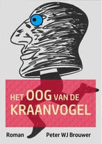 Het oog van de kraanvogel 9789493214224 Peter Wj Brouwer, Verzenden, Gelezen, Peter Wj Brouwer