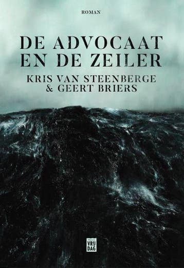 De advocaat en de zeiler 9789460019043 Kris Van Steenberge, Verzenden, Kris Van Steenberge