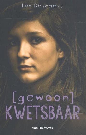 [Gewoon] kwetsbaar 9789463831727 Luc Descamps, Boeken, Kinderboeken | Jeugd | 13 jaar en ouder, Verzenden, Gelezen, Luc Descamps