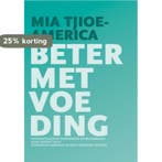 Beter met voeding 9789081593113 M. Tjioe-America, Verzenden, Zo goed als nieuw, M. Tjioe-America