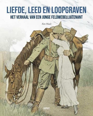 Liefde, leed en loopgraven 9789464628883 Kees Maan, Verzenden, Kees Maan