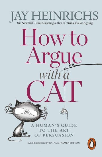 How to Argue with a Cat 9781846149573 Jay Heinrichs, Boeken, Verzenden, Gelezen, Jay Heinrichs