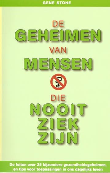De geheimen van mensen die nooit ziek zijn 9789088400568, Boeken, Verzenden, Zo goed als nieuw, Gene Stone