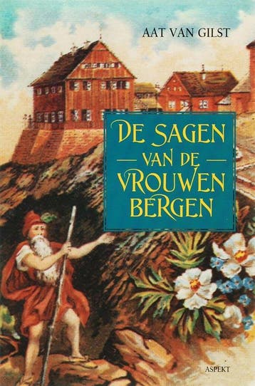 De sagen van de vrouwenbergen 9789059116368 Aat van Gilst, Verzenden, Aat van Gilst