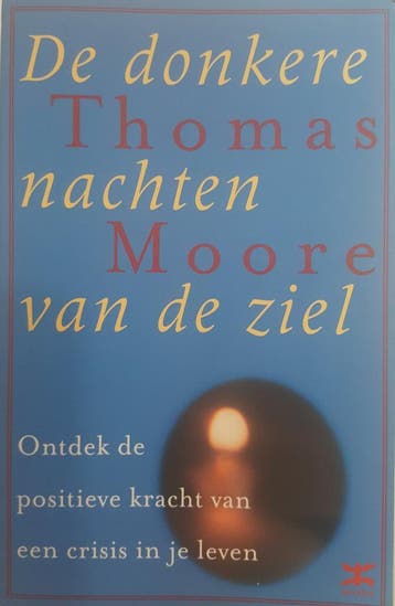 De donkere nachten van de ziel 9789021544052 Thomas Moore, Boeken, Verzenden, Gelezen, Thomas Moore