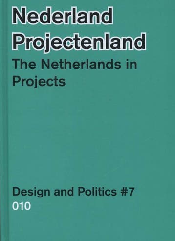 Nederland projectenland The Netherlands in Projects / Design, Boeken, Verzenden, Zo goed als nieuw, Annemiek Rijckenberg