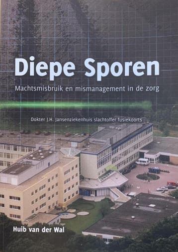 Diepe Sporen, Machtsgebruik en mismanagement in de zorg., Verzenden, Zo goed als nieuw, Huib vander Wal