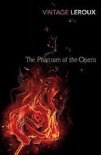 Phantom Of The Opera 9780099560555 Gaston Leroux, Verzenden, Zo goed als nieuw, Gaston Leroux