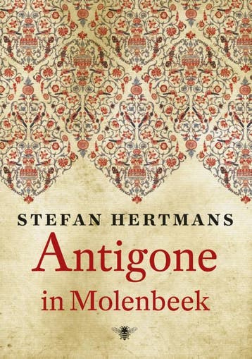 Antigone in Molenbeek 9789023463481 Stefan Hertmans, Verzenden, Stefan Hertmans