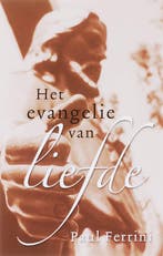 Het evangelie van liefde 9789020201000 Paul Ferrini, Boeken, Verzenden, Zo goed als nieuw, Paul Ferrini