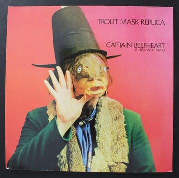 Captain Beefheart & His Magic Band - Trout Mask Replica