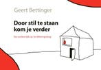 Door stil te staan kom je verder 9789085601623, Verzenden, Gelezen, Geert Bettinger
