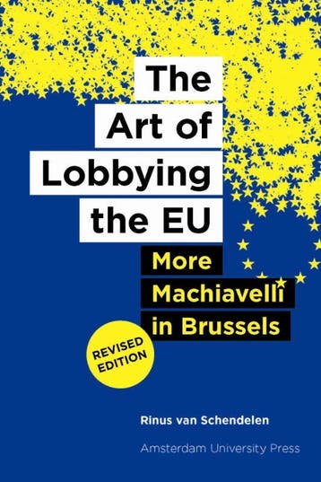 The Art of Lobbying the EU 9789089644688, Verzenden, Zo goed als nieuw, Rinus van Schendelen