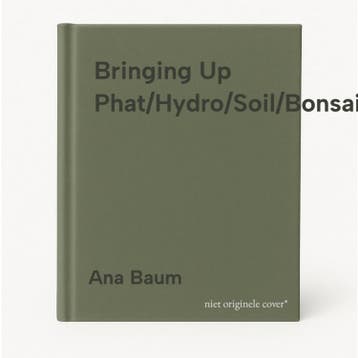 Bringing Up Phat/Hydro/Soil/Bonsai 9780867195118 Ana Baum, Verzenden, Zo goed als nieuw, Ana Baum