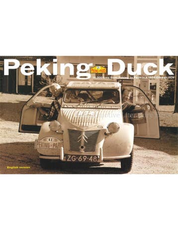 PEKING EEND, 16000 KM VAN PEKING NAAR PARIJS IN EEN 2CV, Nieuw