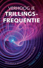 Verhoog je trillingsfrequentie 9789069638836 Penney Peirce, Verzenden, Penney Peirce